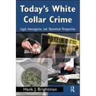 Today's White  Collar Crime: Legal, Investigative, and Theoretical Perspectives by Brightman; Heath, 9780415996112