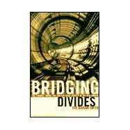 Bridging Divides - the Channel Tunnel and English Legal Identity in the New Europe by Darian-Smith, Eve, 9780520216112