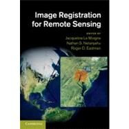 Image Registration for Remote Sensing by Edited by Jacqueline Le Moigne , Nathan S. Netanyahu , Roger D. Eastman, 9780521516112