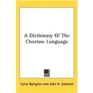 A Dictionary of the Choctaw Language by Byington, Cyrus, 9781432626112