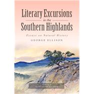 Literary Excursions in the Southern Highlands by Ellison, George; Ellison, Elizabeth, 9781467136112