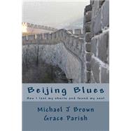 Beijing Blues by Brown, Michael J.; Parish, Grace; Parish, Keith, 9781490976112