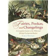 Fairies, Pookas, and Changelings by Ventura, Varla, 9781578636112