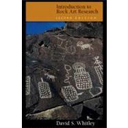 Introduction to Rock Art Research, Second Edition by Whitley,David S, 9781598746112