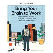 Bring Your Brain to Work by Markman, Art, 9781633696112