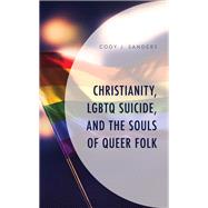 Christianity, LGBTQ Suicide, and the Souls of Queer Folk by Sanders, Cody J., 9781793606112