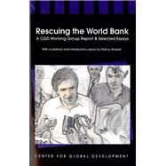 Rescuing the World Bank A CGD Working Group Report & Selected Essays by Birdsall, Nancy, 9781933286112