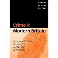 Crime in Modern Britain by Carrabine, Eamonn; Cox, Pamela; Lee, Maggy; South, Nigel, 9780199246113