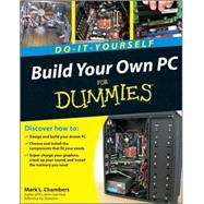 Build Your Own PC Do-It-Yourself For Dummies by Chambers, Mark L., 9780470196113