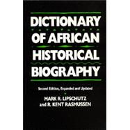 Dictionary of African Historical Biography by Lipschutz, Mark R.; Rasmussen, R. Kent, 9780520066113