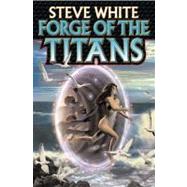 Forge of the Titans by Steve White; James Baen, 9780743436113