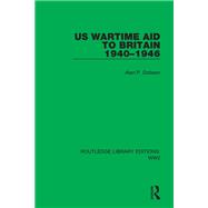 US Wartime Aid to Britain 19401946 by Alan P. Dobson, 9781003186113