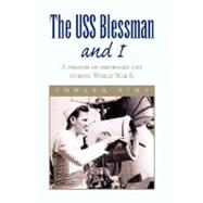 USS Blessman and I : A memoir of shipboard life during World War II by HINZ EDWARD, 9781425786113