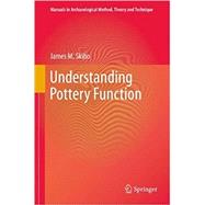 Understanding Pottery Function by Skibo, James M., 9781461496113