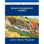 The Boy's Playbook of Science by Pepper, John Henry, 9781486486113