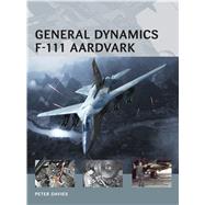 General Dynamics F-111 Aardvark by Davies, Peter E.; Morshead, Henry; Tooby, Adam, 9781780966113