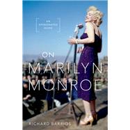 On Marilyn Monroe An Opinionated Guide by Barrios, Richard, 9780197636114