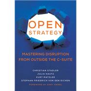 Open Strategy Mastering Disruption from Outside the C-Suite by Stadler, Christian; Hautz, Julia; Matzler, Kurt; von den Eichen, Stephan Friedrich; Hamel, Gary, 9780262046114