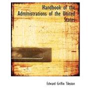 Handbook of the Administrations of the United States by Tileston, Edward Griffin, 9780554716114