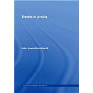 Travels in Arabia: Comprehending an Account of those Territories in Hedjaz which the Mohammedans regard as Sacred by Burckhardt,John Lewis, 9781138986114
