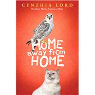 Home Away From Home by Lord, Cynthia, 9781338726114