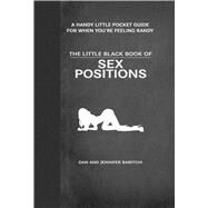 The Little Black Book of Sex Positions by Baritchi, Jennifer; Baritchi, Dan, 9781620876114