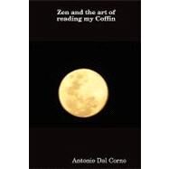 Zen and the Art of Reading My Coffin by Dal Corno, Antonio, 9781847996114