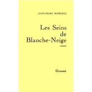 Les seins de Blanche-Neige by Jean-Marc Roberts, 9782246486114