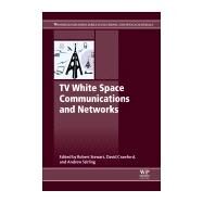 TV White Space Communications and Networks by Stewart, Robert; Crawford, David; Sterling, Andrew, 9780081006115
