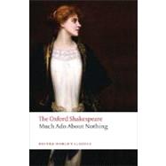 Much Ado About Nothing The Oxford Shakespeare Much Ado About Nothing by Shakespeare, William; Zitner, Sheldon P., 9780199536115