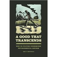 A Good That Transcends by Freyfogle, Eric T., 9780226326115