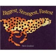Biggest Strongest Fastest by Jenkins, Steve, 9780613036115