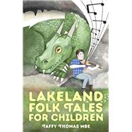 Lakeland Folk Tales for Children by Thomas, Taffy, 9780750966115