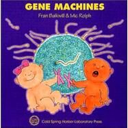 Gene Machines (Enjoy Your Cells Series Book 4) by Balkwill, Fran; Rolph, Mic, 9780879696115