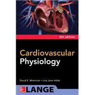 Cardiovascular Physiology, Ninth Edition by Mohrman, David; Heller, Lois, 9781260026115
