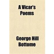 A Vicar's Poems by Bottome, George Hill, 9781443276115