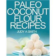 Paleo Coconut Flour Recipe Book by Smith, Judy A., 9781505716115