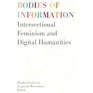 Bodies of Information by Losh, Elizabeth; Wernimont, Jacqueline, 9781517906115