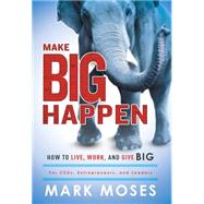 Make Big Happen by Moses, Mark, 9781599326115