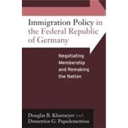 Immigration Policy in the Federal Republic of Germany by Klusmeyer, Douglas B.; Papademetriou, Demetrios G., 9781845456115