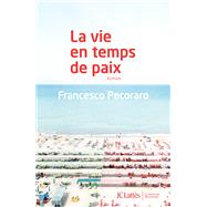 La vie en temps de paix by Francesco Pecoraro, 9782709656115