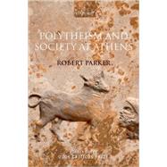 Polytheism and Society at Athens by Parker, Robert, 9780199216116