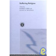 Suffering Religion by Gibbs,Robert, 9780415266116