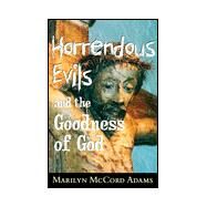Horrendous Evils and the Goodness of God by Adams, Marilyn McCord, 9780801436116