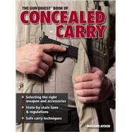 The Gun Digest Book Of Concealed Carry by Ayoob, Massad, 9780896896116