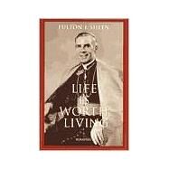 Life Is Worth Living by Sheen, Archbishop Fulton J., 9780898706116