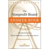 The Nonprofit Board Answer Book A Practical Guide for Board Members and Chief Executives by Unknown, 9781118096116