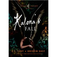 Kalona's Fall A House of Night Novella by Cast, P. C.; Cast, Kristin, 9781250046116