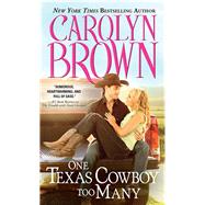 One Texas Cowboy Too Many by Brown, Carolyn, 9781402296116