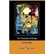 The Rubaiyat of Bridge by Wells, Carolyn; Preston, May Wilson, 9781409916116